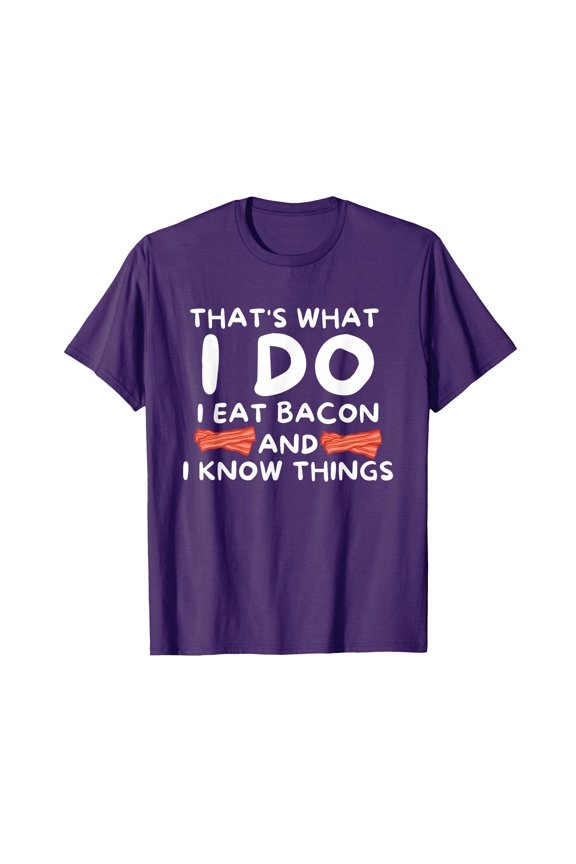 Funny Purple Bacon Graphic T-Shirt for Foodies - That's What I Do I Eat Bacon and I Know Things