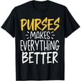 thumbnail image 1 of Funny Purses Makes Everything Better - Bag Handbag Wallet T-Shirt, 1 of 4