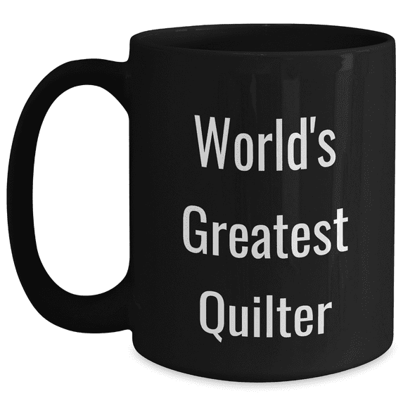 Funny Quilter Gifts from Men, World's Greatest Quilter, Black Coffee Mug for Father's Day