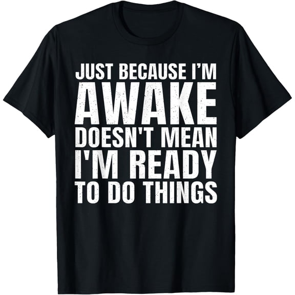 Funny Quote Art For Sarcastic People Men Women Gag Sayings T-ShirtMen and women, Black T-shirt, size: Extra large