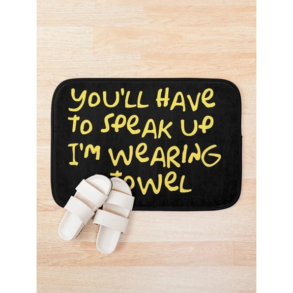 Funny Quote Bath Mat, Black Bathroom Floor Mat, You'll Have to Speak Up I'm Wearing a Towel, 15.7 x 23.6 in or 19.7 x 31.5 in