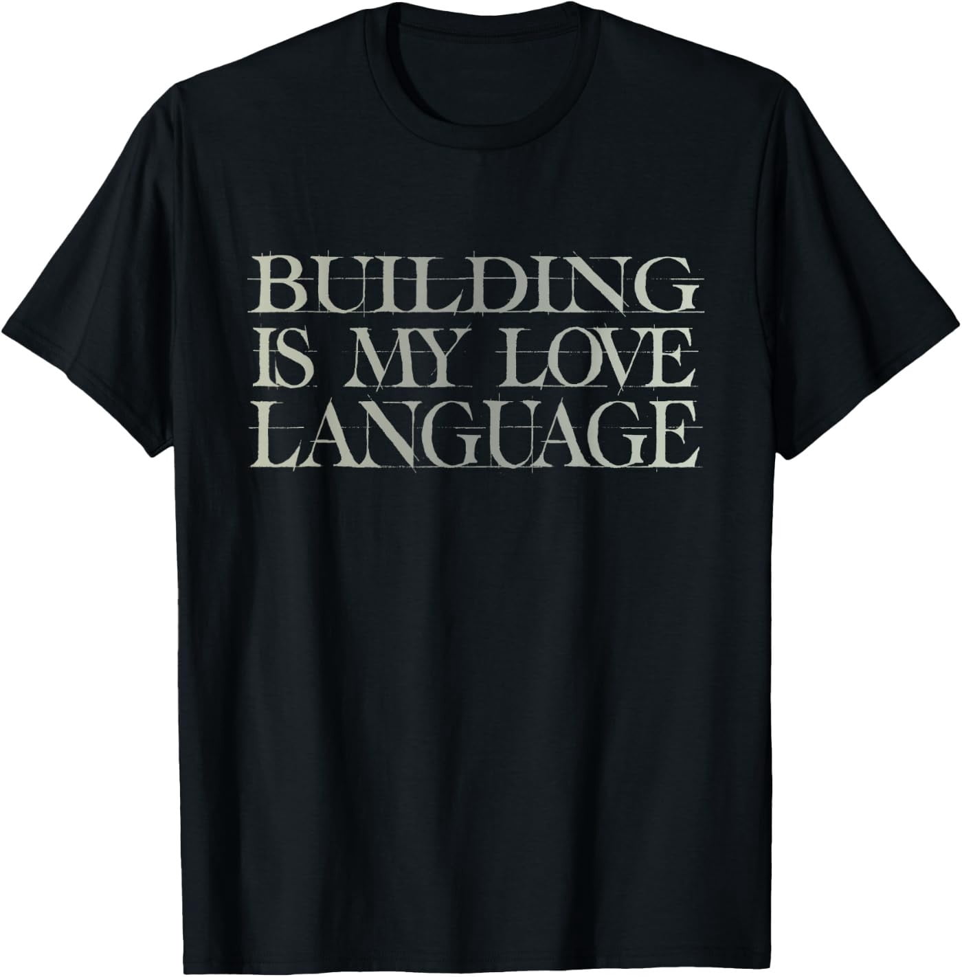 Funny Quote Building is My Love Language Mark Saying Tee T-Shirt ...