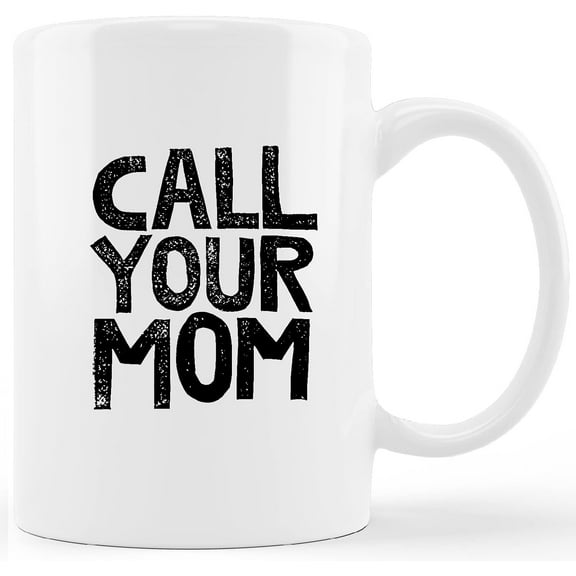 Funny Quote Call Your Mom Ceramic Mug-11 Ounces Funny College Dorm Coffee Milk Tea Mug Cup,Son Daughter Gifts, Freshman Gifts,Graduation Gifts