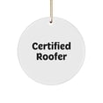thumbnail image 1 of Funny Quote Gifts from Men to Roofer Friends - Certified Roofer Christmas Unique Circle Ornament, 1 of 4