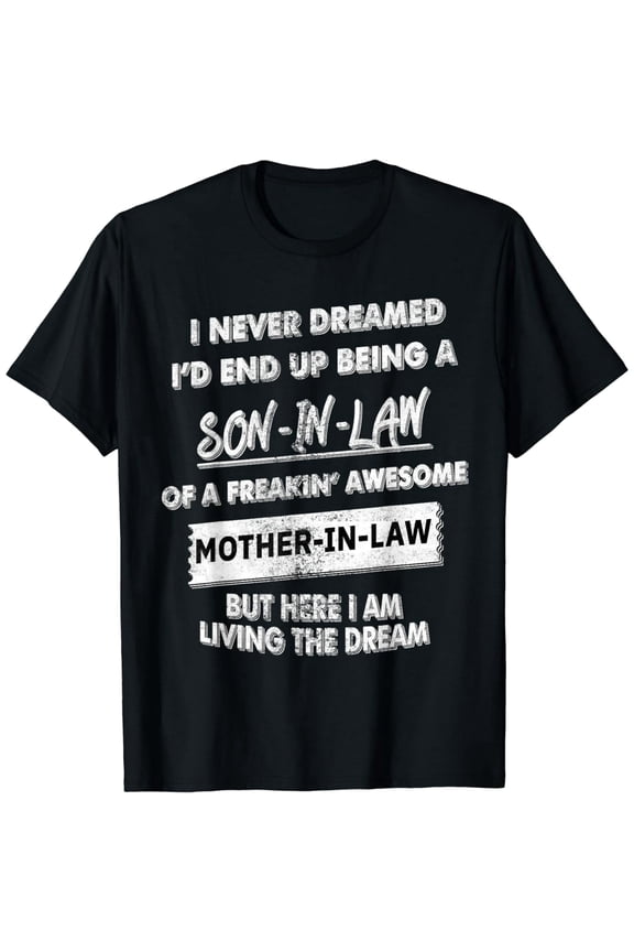 Funny Quote Graphic T-Shirt for Son In Law Casual Crewneck Apparel Gift