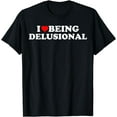 thumbnail image 1 of Funny Quote I Heart Being Delusional T-Shirt, 1 of 3