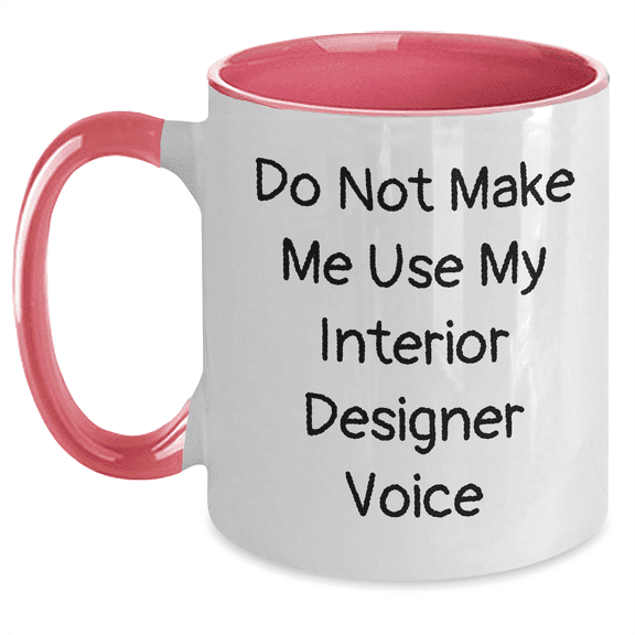 Funny Quote Interior Designer Gifts from Mom, Unique Two Tone Coffee Mug for Mother's Day