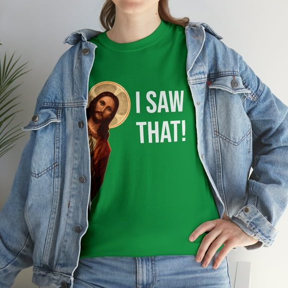 Funny Quote Jesus Meme I Saw That Christian T-Shirt