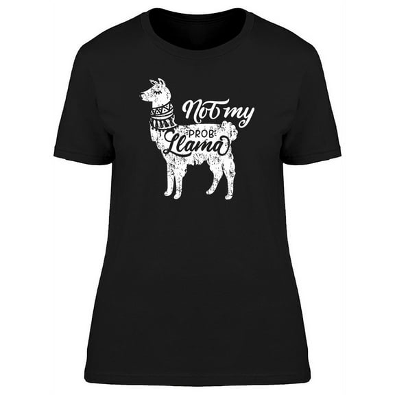 Funny Quote No My Probllama T-Shirt Women -Image by Shutterstock, Female Small