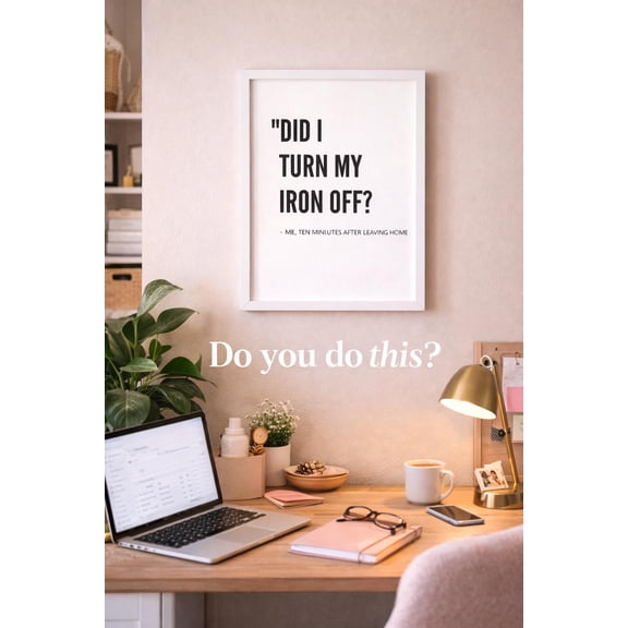 Funny Quote Poster, Did I Turn My Iron Off? Humorous Wall Art Print, Bathroom/bedroom/office Decor, Quirky Home Print,a4/a3, Poster Only
