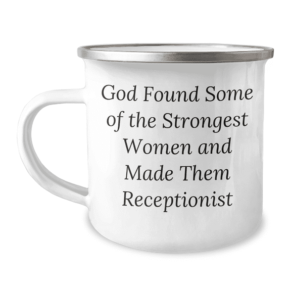 Funny Quote Receptionist Gifts from Family for Mother's Day Camping Mug - God Found Some Of The Strongest Women And Made Them Receptionist
