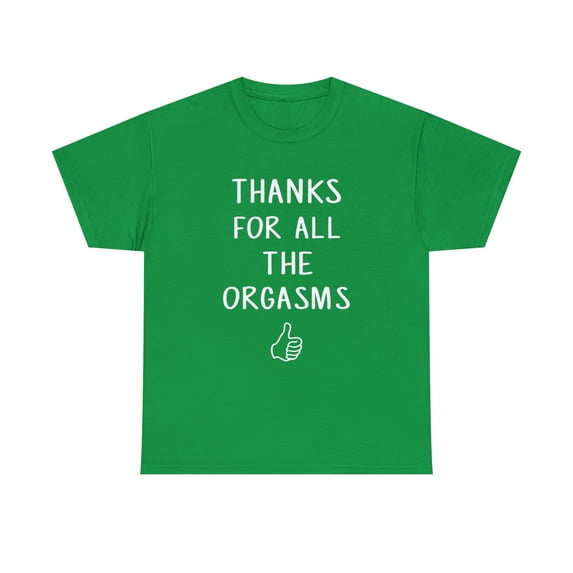 Funny Quote Saying Thanks For All The Orgasms Slogan Tshirt