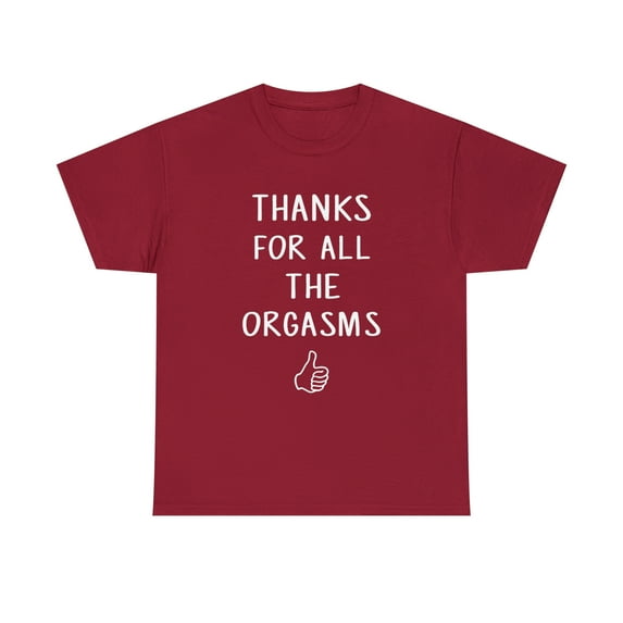 Funny Quote Saying Thanks For All The Orgasms Slogan Tshirt