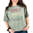 thumbnail image 1 of Funny Quote T-Shirt, Adulting Humor Tee, Being a Functional Adult Shirt, Everyday Seems Excessive Top, Sarcastic Graphic T-Shirt, Moss Comfort Colors T-Shirt, 3XL, 1 of 1