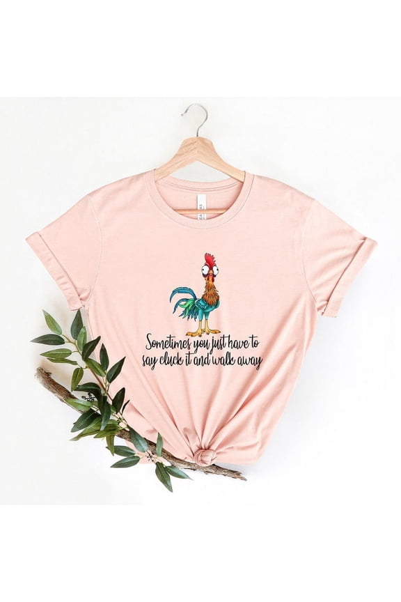 Funny Quote T Shirt, Rooster Shirt, Sarcastic Shirt, Funny Chicken Shirt, Sometimes You Just Have To Say Cluck It And Walk Away shirt TH260543