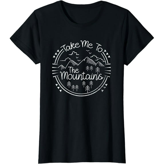 Funny Quote TShirt Take Me To The Mountains T Shirt
