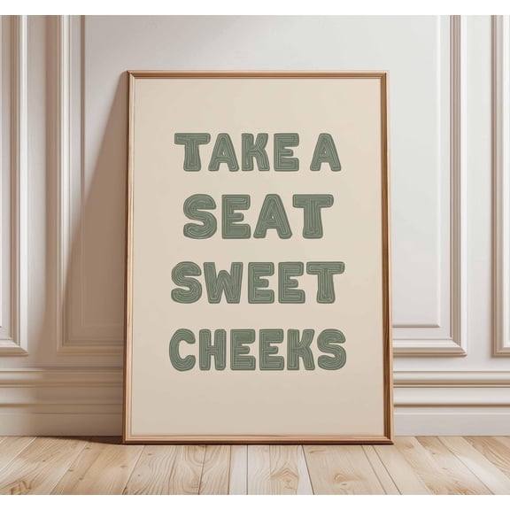 Funny Quote Take a Seat Sweet Cheeks Humorous Bathroom Decor Unframed Paper Print