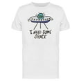 thumbnail image 1 of Funny Quote UFO Need Space Tee Men's -Image by Shutterstock, 1 of 1