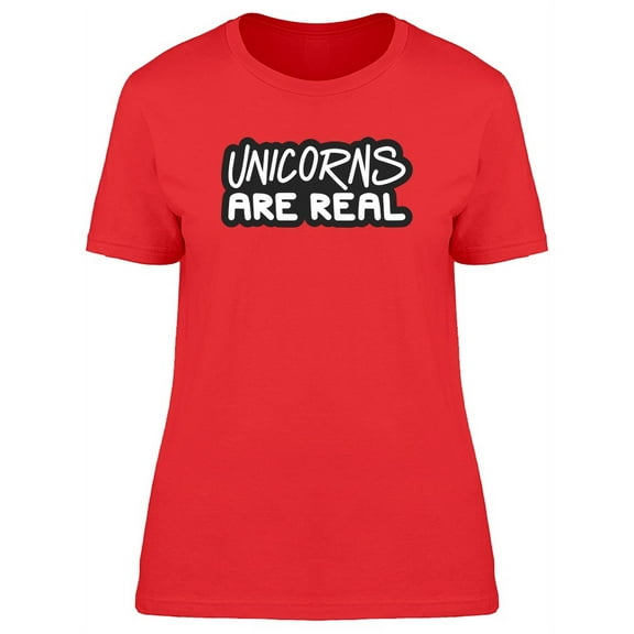 Funny Quote: Unicorns Are Real T-Shirt Women -Image by Shutterstock, Female Small