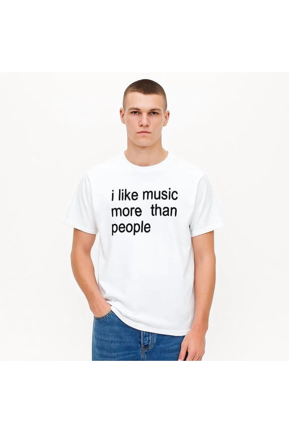 Funny Quote Unisex Tee,  I like Music more than People, Music Lover Shirt, Graphic Tee, Sarcastic Gift, Introvert Apparel, Humor Top