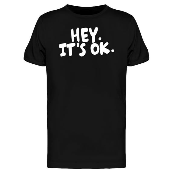 Funny Quote Urban Hey Its Ok Tee Men's -Image by Shutterstock