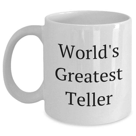 Funny Quote World's Greatest Teller White Coffee Mug Gifts from Mom for Teller on Mother's Day