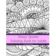 thumbnail image 1 of Funny Quotes Coloring Book for Adults: Line Art Coloring Book Paperback 1979211272 9781979211277 Kimberly Millionaire, 1 of 1