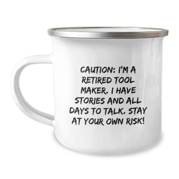 Funny Quotes Tool Maker Gifts, 'Caution: I'm A Retired Tool Maker...' Camping Mug for Birthday, Gifts from Men to Tool Maker Friends