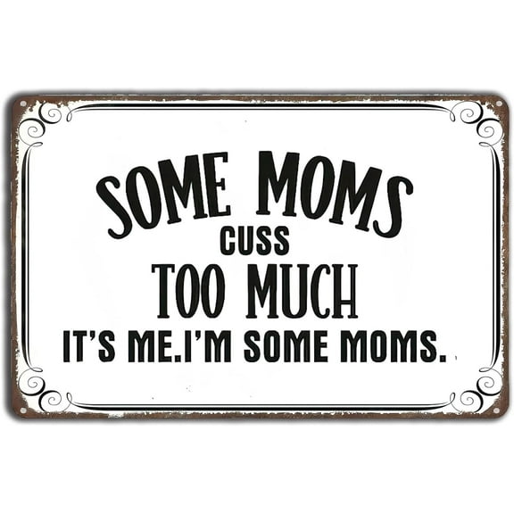 Funny Quotes Wall Art Vintage Metal Tin Sign Some Moms Cuss Too Much It's Me I'm Some Moms Antique Tin Signs For Home Office Bathroom Bar Club Cafe Men Cave 8x12 Inch
