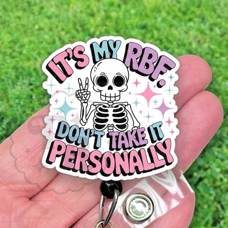 Funny RBF Badge Reel, Its My RBF. Dont Take It Personally Badge Reel, Handmade Acrylic Badge Holder, Heavy Duty, MRI Safe, Gift For Nurses