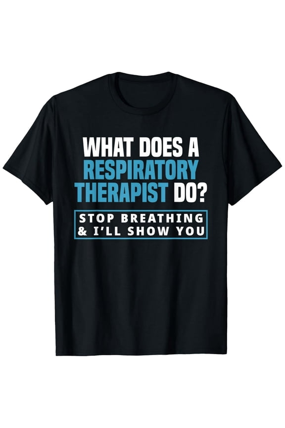 Funny RT Respiratory Therapist Quote Stop Breathing Graphic Unisex Short Sleeve T-Shirt