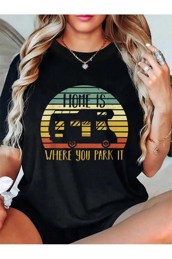 Funny RV & Camping Car Roadtrip Home Is Where You Park It T-Shirt - Unisex Camp Camping T Shirt