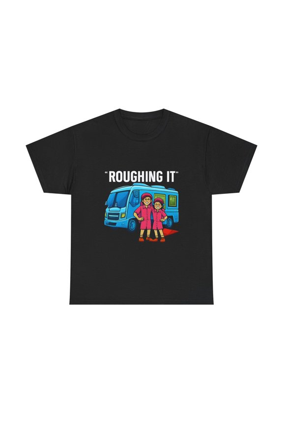 Funny RV Life Shirt Roughing It Glamping Humor Camping Gift Tee