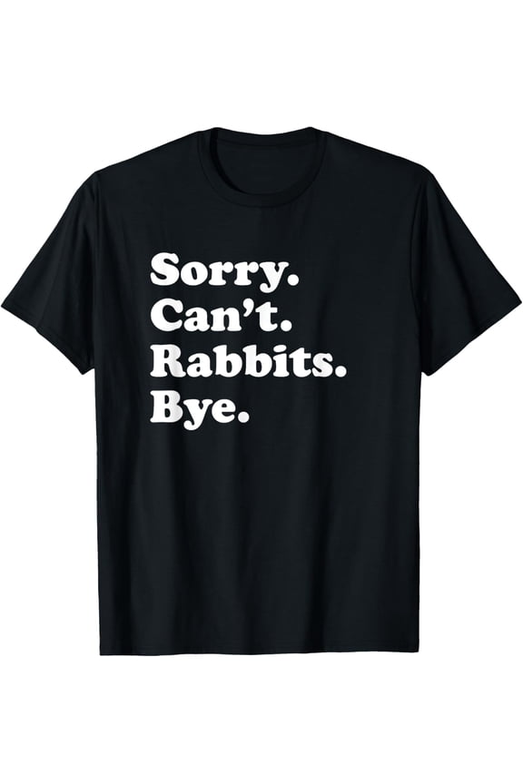 Funny Rabbit Gift for Men Women Boys or Girls T-Shirt