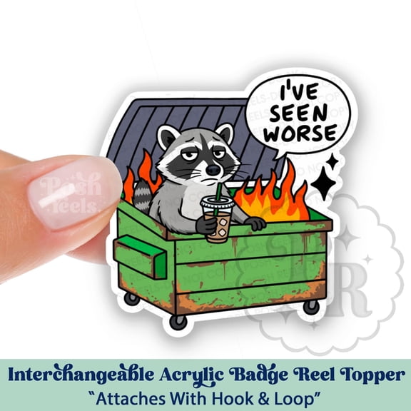 Funny Raccoon Dumpster Fire Interchangeable Acrylic Badge Reel Topper - Ive Seen Worse Swappable Id Holder Topper For Nurses and Teachers