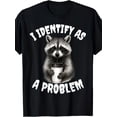thumbnail image 1 of Funny Raccoon Meme T-Shirt - "I Identify As a Problem Raccoon" Slogan with Raccoon Mask Logo - Casual & Party Wear Novelty Tee for Animal Lovers, Round Neck Humor Apparel, 1 of 9