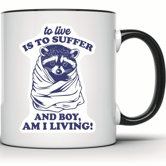 Funny Raccoon Mug - To Live is To Suffer Quote - Sarcastic Animal Coffee Cup - Cute and Unique Gift - 11 Ounce Black Rim Handle Novelty Coffee Cup - WMUG0911-Black Rim