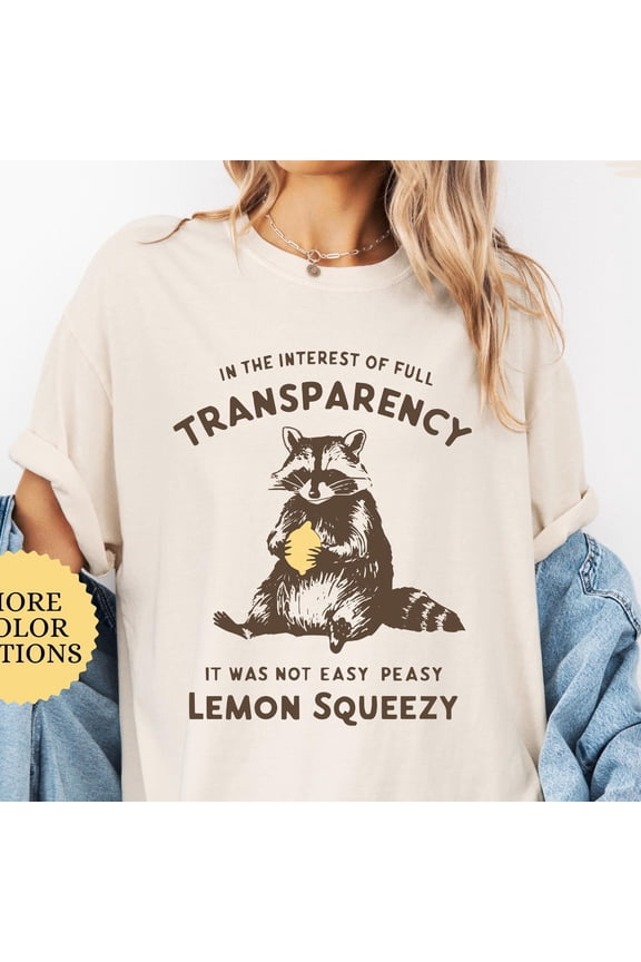 Funny Raccoon Shirt It was Not Easy Peasy Lemon Squeezy Sarcastic Shirt Funny Meme Shirt S