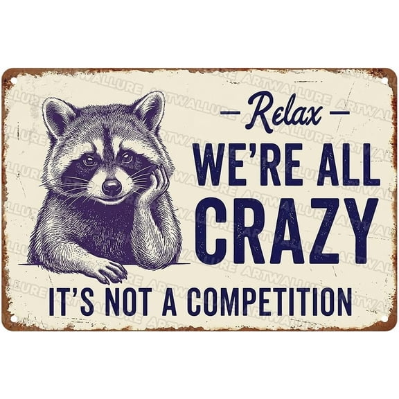 Funny Raccoon Sign Room Decor Relax We Are All Crazy It Is Not A Competition Wall Art Animal Lovers Coworkers Office Bedroom Living Room Cabin 8x12Inch