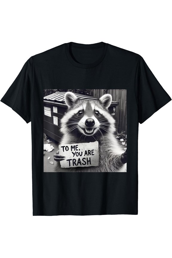 Funny Racoon Selfie To Me You Are Trash T-Shirt