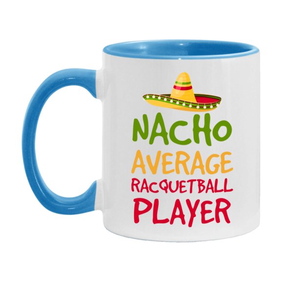 Funny Racquetball Player Coffee Mug - “Nacho Average Racquetball Player” - 11Oz/15Oz Ceramic Mug