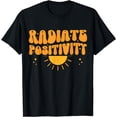 thumbnail image 1 of Funny Radiate Positivity Motivational Quote Cute Happy Sun T-Shirt, 1 of 3