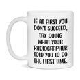 thumbnail image 1 of Funny Radiographer Mug, If At First You Don't Succeed, 11Oz Or 15Oz Ceramic Coffee Cup, 1 of 9