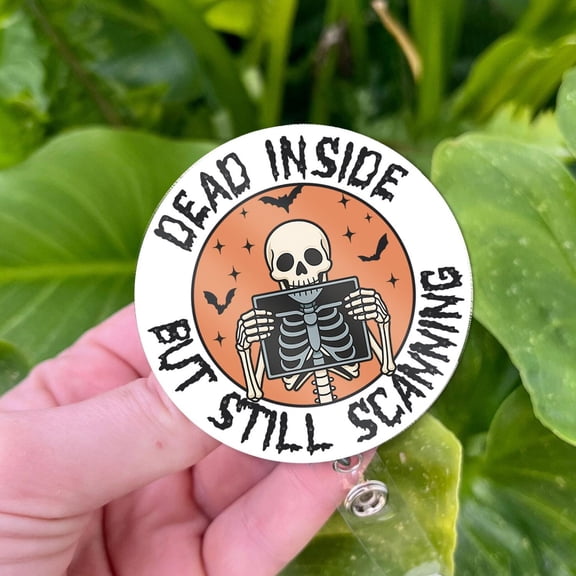 Funny Radiology Badge Reel - Dead Inside But Still Scanning - X-Ray Tech Gift - Halloween ID Holder for Radiologic Technologist, Rad Tech