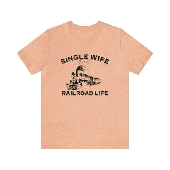 Funny Railroad Wife Shirt, Railroad Shirt for Her, Single Wife, Train Shirt