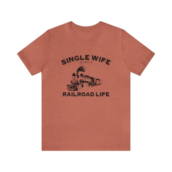 Funny Railroad Wife Shirt, Railroad Shirt for Her, Single Wife, Train Shirt
