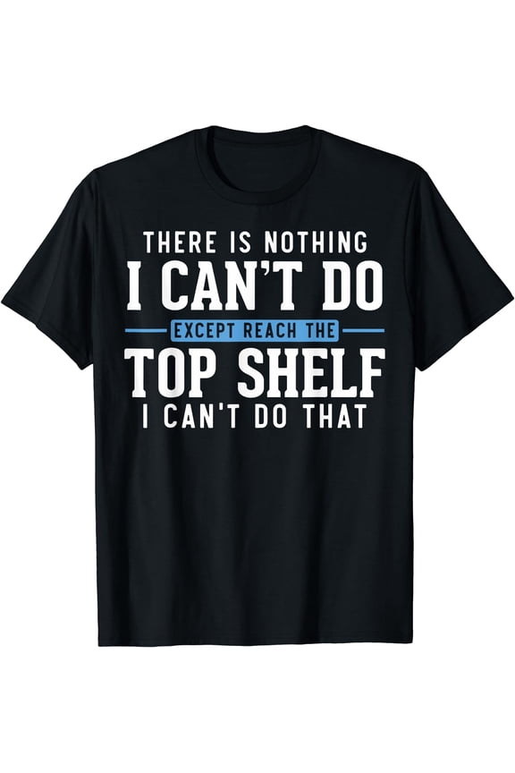 Funny Reach Top Shelf Short Friends Reach The Top Shelf T-Shirt Black Large