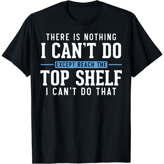 Funny Reach Top Shelf Short Friends Reach The Top Shelf T-Shirt Black Medium