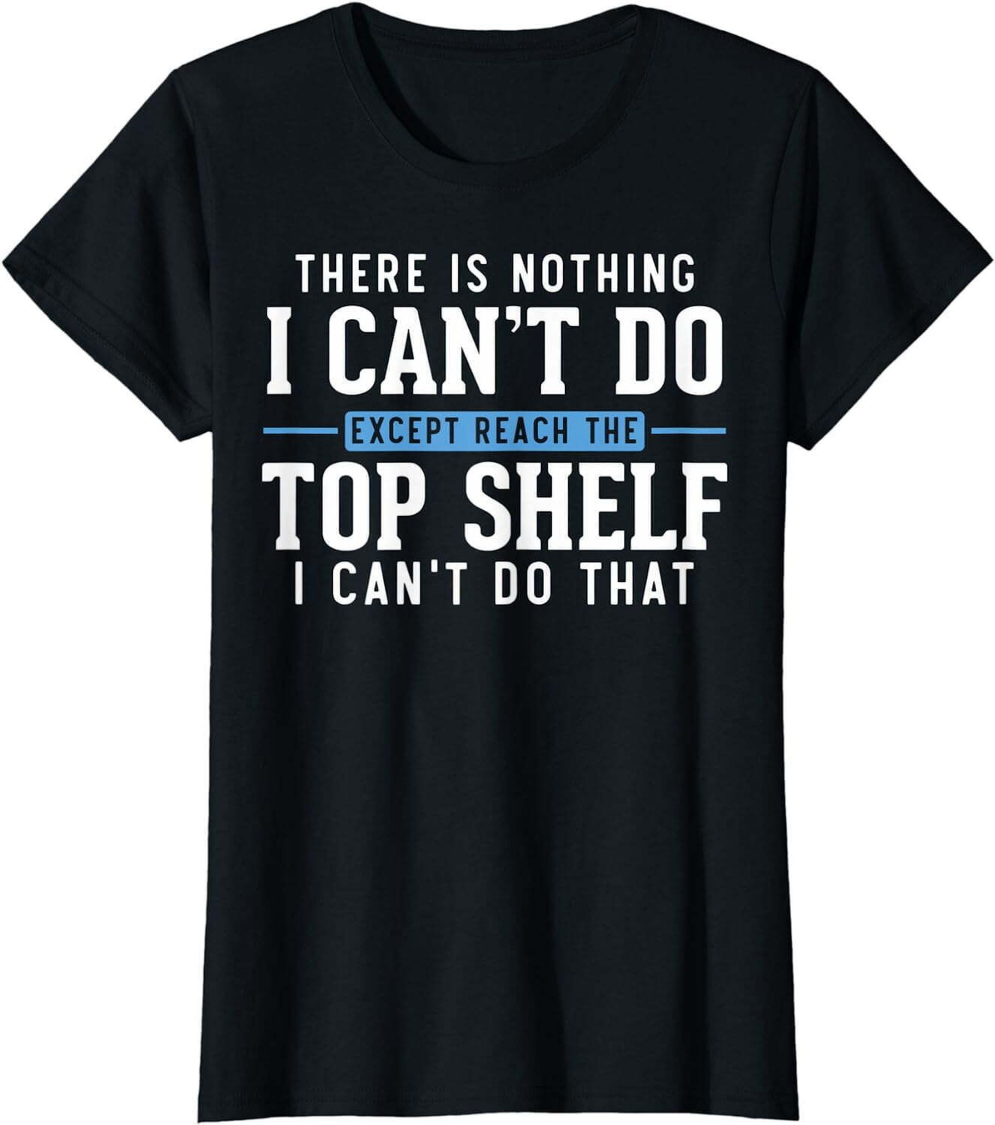Funny Reach Top Shelf Short Friends Reach The Top Shelf TShirt T