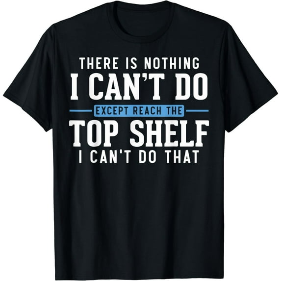 Funny Reach Top Shelf Short Friends Reach The Top, Shelf T-Shirt mens t hirt men,black,women,misfits,journey ,boys